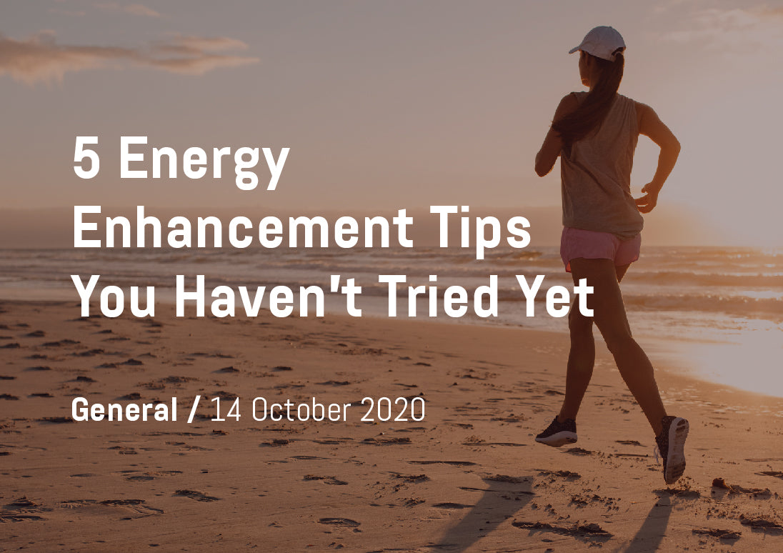 5 Energy Enhancement Tips You Haven't Tried Yet, General, 14 October 2020
