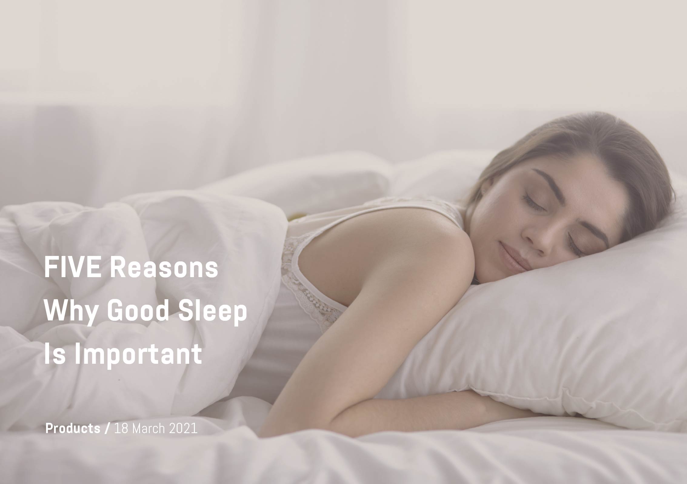 FIVE Reasons Why Good Sleep Is Important, Products, 18 March 2021